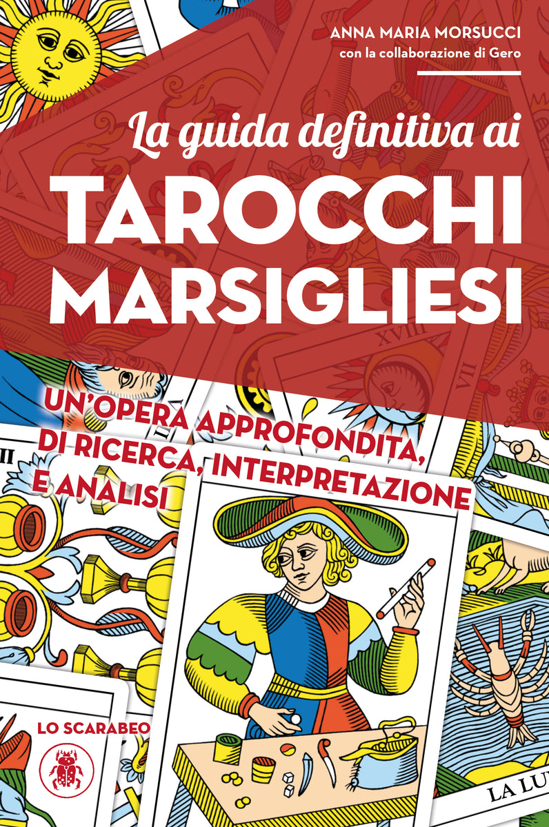 The Definitive Guide to the Tarot of Marseille – Lo Scarabeo S.r.l.